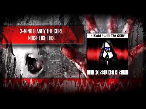 X-Mind & Andy The Core - Noise Like This (Original Mix)