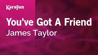 Karaoke You've Got A Friend - James Taylor *