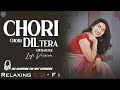 Chori Chori Dil Tera Churayenge Female Version Relaxing Lo FI Version 90s Hindi Lo Fi Song
