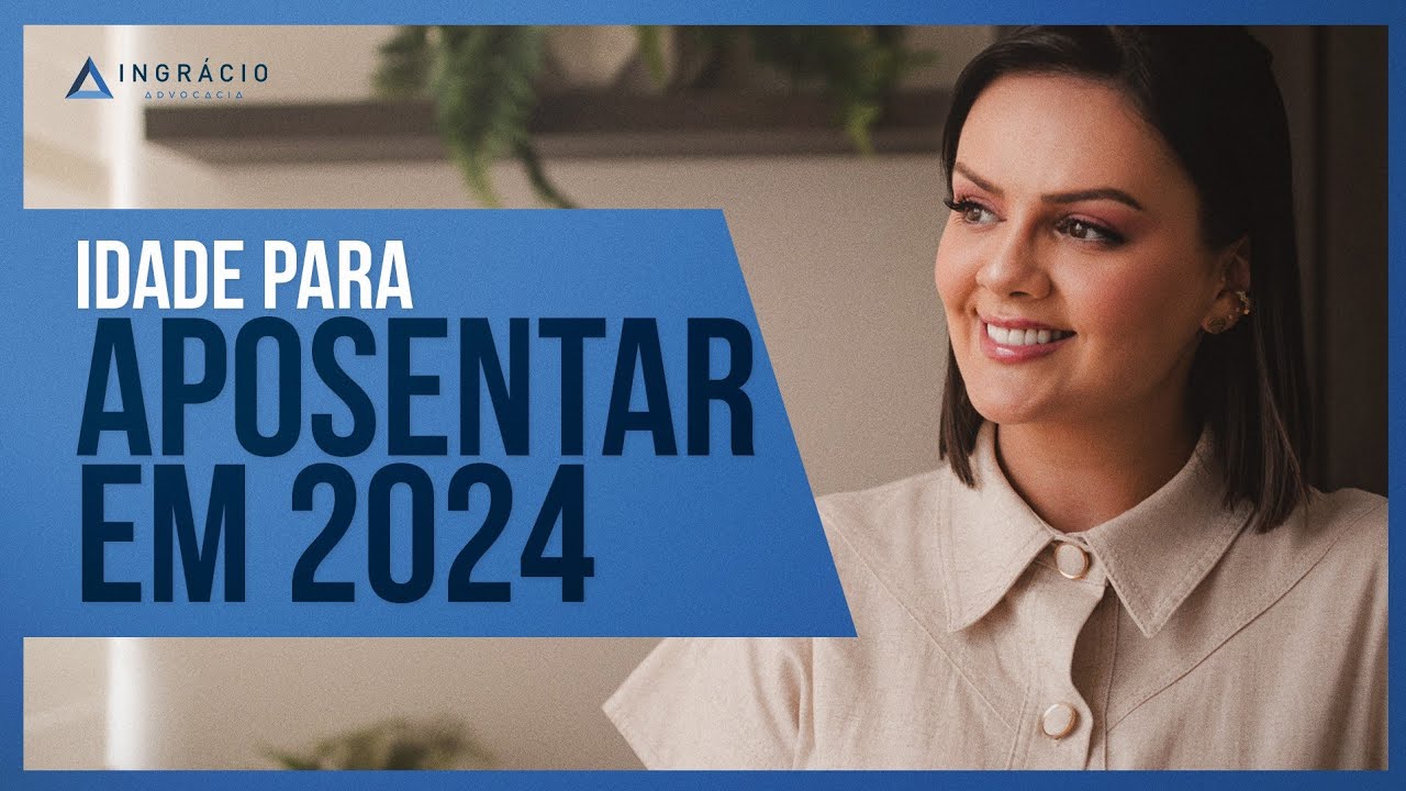 Com quantos anos se aposenta em 2024?