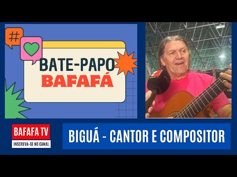 BATE-PAPO BAFAFÁ - BIGUÁ