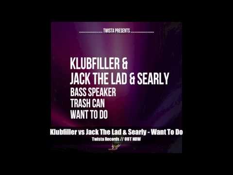 Klubfiller vs Jack The Lad & Searly - Want To Do