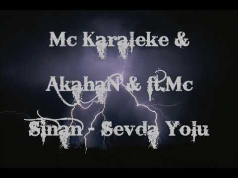 Mc Karaleke & AkahaN & ft.Mc Sinan - Sevda Yolu  .wmv