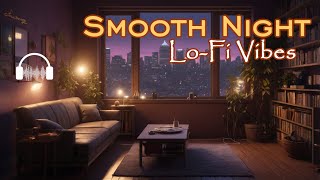 🌙 🎵 Smooth Night Lo Fi Vibes: Midnight Musing