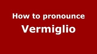 How to pronounce Vermiglio