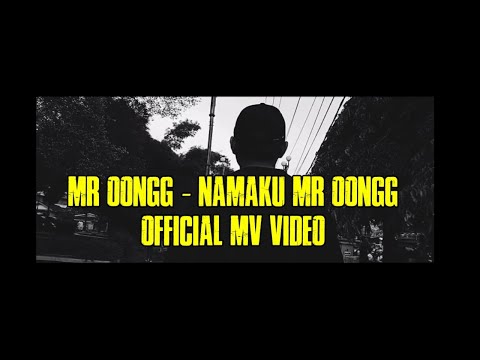 Mr.Oongg - Namaku Mr Oongg (Official Video Movie)