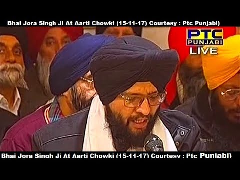 Bhai Jora Singh Ji At Aarti Chowki (15-11-17)