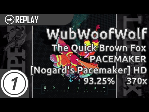 WubWoofWolf | The Quick Brown Fox - PACEMAKER [Nogard's Pacemaker] +HD 93.25% #7 LOVED