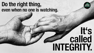 Do The Right Thing, Even When No One Is Watching: It&#39;s Called Integrity
