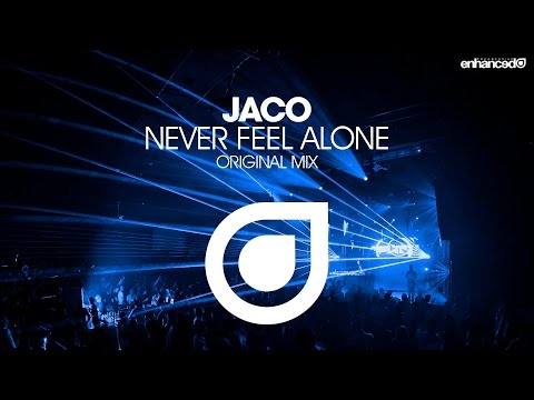 Jaco - Never Feel Alone (Original Mix) [OUT NOW]