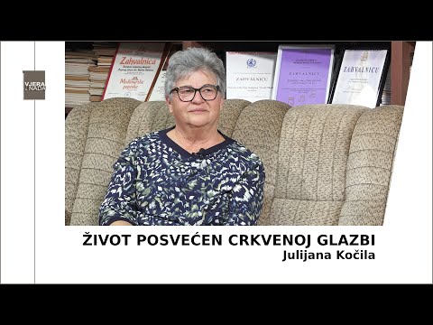 VJERA I NADA Život posvećen crkvenoj glazbi (Julijana Kočila)