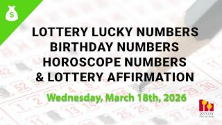 March 18th 2026 - Lottery Lucky Numbers, Birthday Numbers, Horoscope Numbers