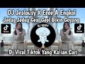 DJ JEALOUSY X EEEE A ENGKOL TREND GEAL GEOL BIKIN GOYANG VIRAL TIKTOK TERBARU YANG KALIAN CARI