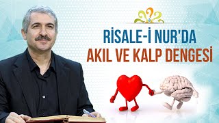 Dr. Burhan SABAZ - Risale-i Nur'da akıl ve kalp dengesi