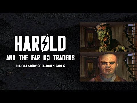 Harold & The Far Go Traders: The Plot Thickens in the Full Story of Fallout 1 Part 6
