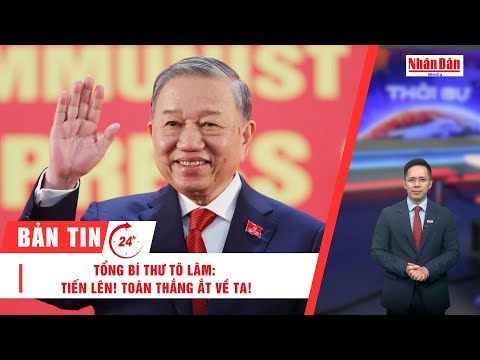Bản tin 25/1: Tổng Bí thư Tô Lâm: Tiến lên! Toàn thắng ắt về ta!