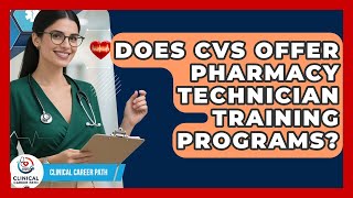 Does CVS Offer Pharmacy Technician Training Programs | Clinical Career Path