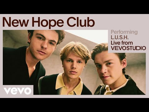 New Hope Club - L.U.S.H. (Live Performance | Vevo)