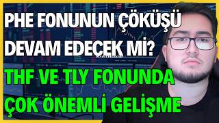 PHE FONUNUN ÇÖKÜŞÜ DEVAM EDECEK Mİ? | THF VE TLY FONUNDA ÇOK ÖNEMLİ GE