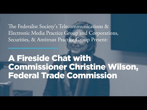 A Fireside Chat with Commissioner Christine Wilson, Federal Trade Commission