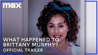 What Happened, Brittany Murphy? | Official Trailer | Max