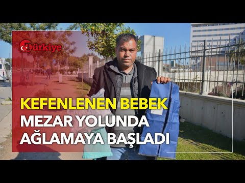 Adana'da Akıl Almaz Olay! Kefenlenen Bebek Mezar Yolunda Ağladı - Türkiye Gazetesi