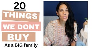 20 Things We Don't Buy as a Large Family to Save Money?