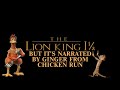 The Lion King 1½ Trailer But It S Narrated By Ginger From Chicken Run
