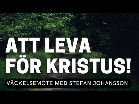 Kolla på ATT LEVA FÖR KRISTUS! - Stefan Johansson - Vetlanda Friförsamling! ATT LEVA FÖR KRISTUS! - Stefan Johansson - Vetlanda Friförsamling