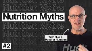 3 Nutrition myths BUSTED | Huel Nutrition Myths #2
