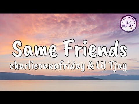 Same Friends - charlieonnafriday & Lil Tjay (Lyric Video)