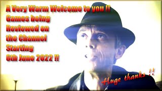 A very warm welcome to you !!  The Games being reviewed on the Channel starting 6th June 2022 are..
