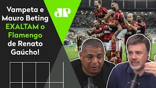 “Se você olhar, esse time do Flamengo…” Vampeta e Mauro exaltam o Mengão de Renato Gaúcho