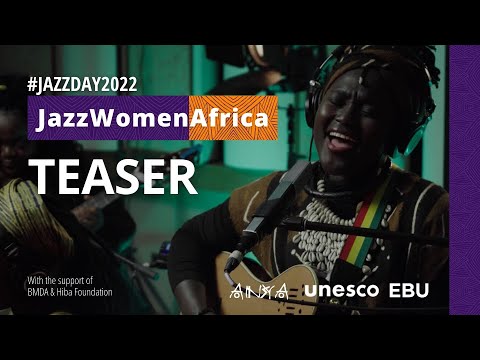 JazzWomenAfrica - Teaser - International Jazz Day 2022 Concert