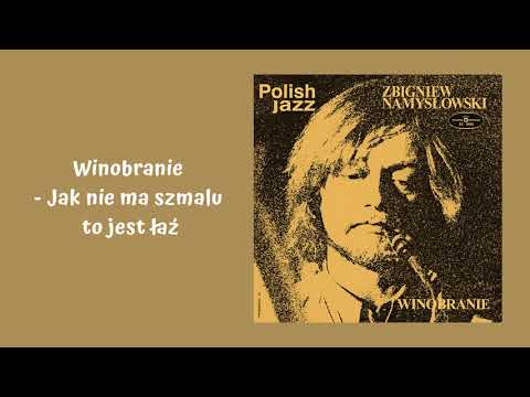 Zbigniew Namysłowski - Winobranie - Jak nie ma szmalu to jest łaź [Official Audio]