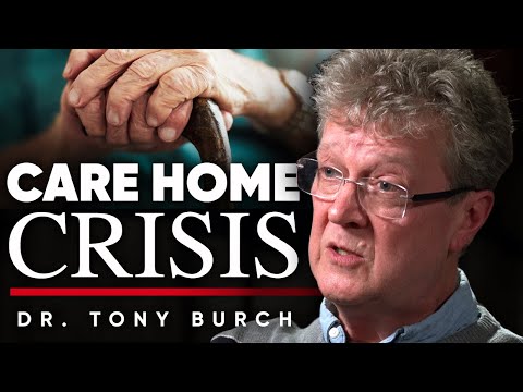 ケアホームの危機。私たちが必要とする社会としてどのように私たちのケアホームを無視すべきではない - 博士トニー-バーチ (CARE HOMES CRISIS: How As A Society We Need Should Not Ignore Our Care Homes - Dr. Tony Burch)