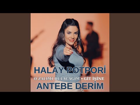 O zalımı Bulacağım / Git İşine / Antebe Derim (Halay Potpori)