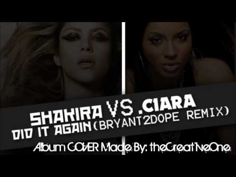 Shakira Vs. Ciara - Did It Again (BryanT2Dope Remix) (Featuring Kid Cudi)