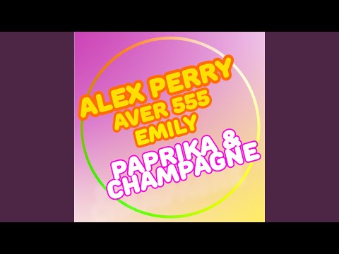 Paprika & champagne (feat. Aver 555, Emily)