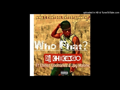 DJ Chicago Feat. Chiller Coolnanee & Jay Malone - Who Fhat (NEW MUSIC 2017)