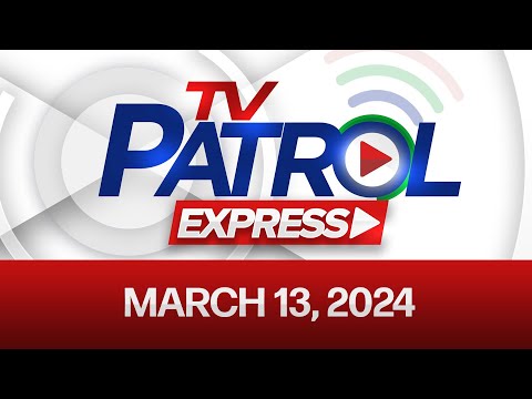 TV Patrol March 13, 2024