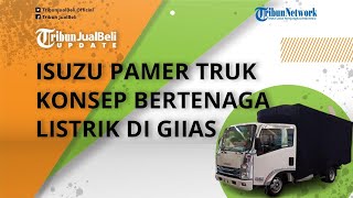 Isuzu Pamer Truk Konsep Bertenaga Listrik di Pameran Otomotif GIIAS 2022, Intip Spesifikasi Elf EV