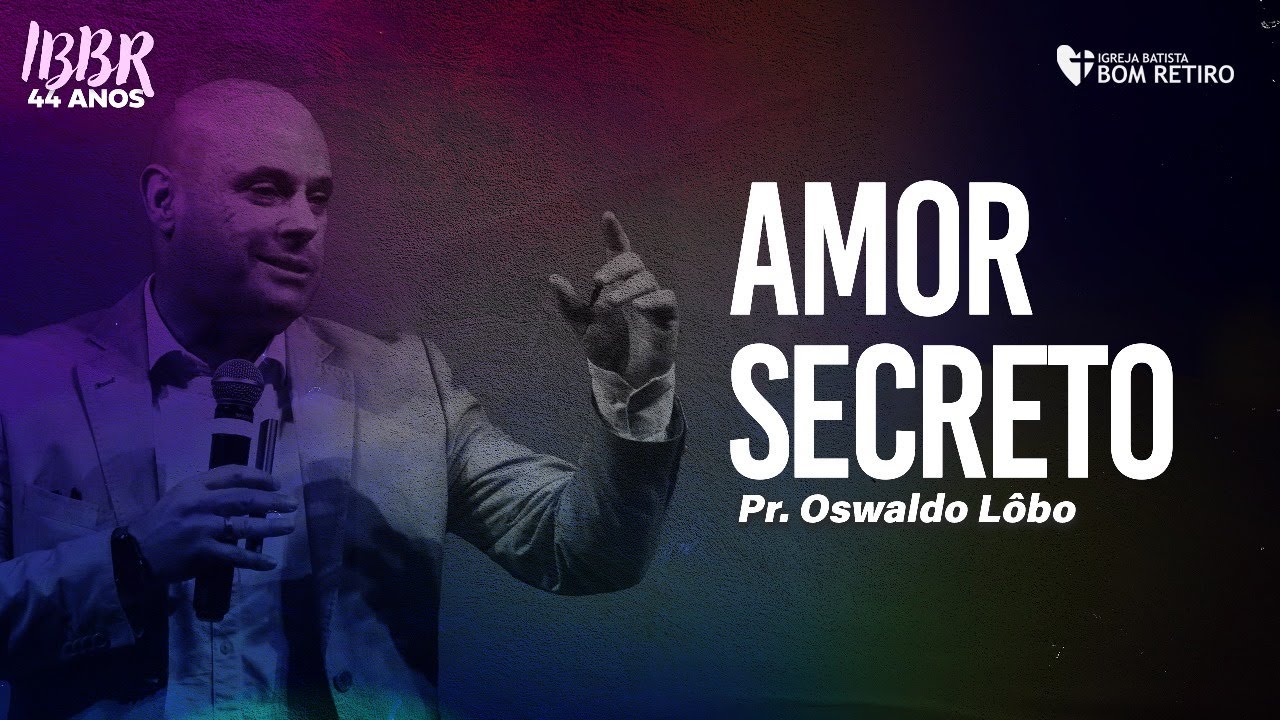 AMOR SECRETO | Pr. Oswaldo Lôbo