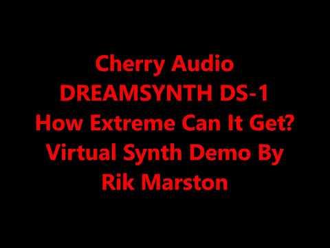 Cherry Audio Dreamsynth DS-1 How Extreme Can It Get? Virtual Analog Synthesizer Rik Marston