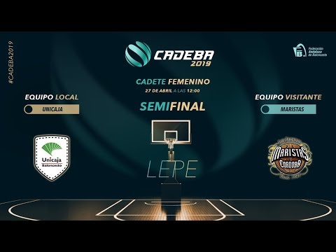 CADEBACADFEM 2019 - SEMIFINALES - UNICAJA ANDALUCIA vs DEZA MARISTAS
