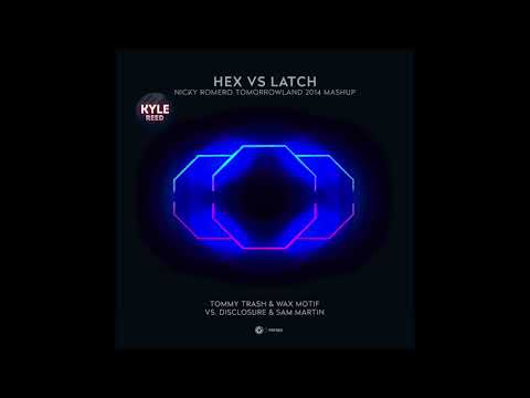 Tommy Trash & Wax Motif x Disclosure - Hex vs Latch (Nicky Romero Tomorrowland 2014 Mashup)