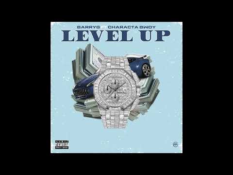 BarryG FT Characta Bwoy "Level Up"