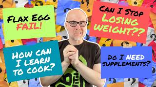 Flax Egg FAIL? Supplements? Weight Gain? I’m Answering It All