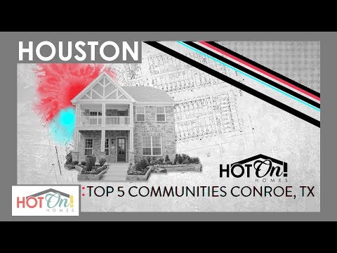 Top 5 Communities in Conroe, TX