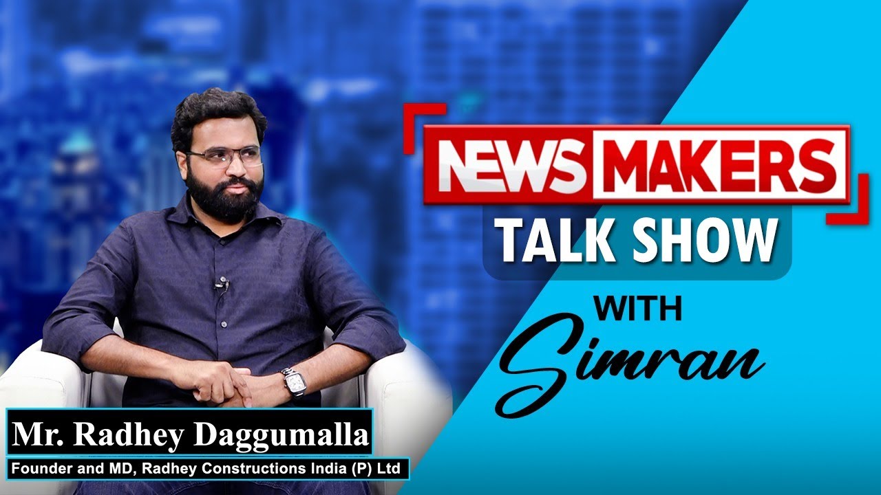 NEWSMAKERS | Mr. Radhey Daggumalla, Founder & MD, Radhey Constructions
